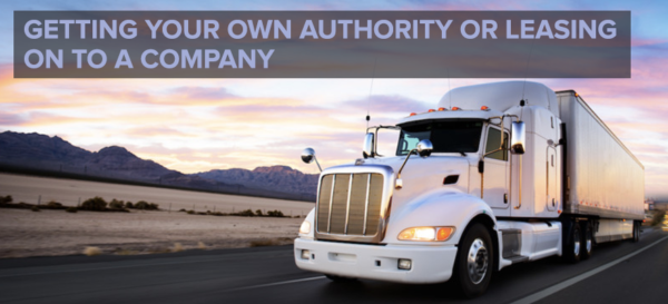 getting-your-own-authority-or-leasing-on-to-a-company-what-you-need-to